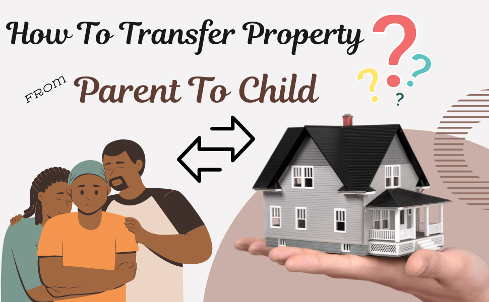 How to transfer property from parent to child in india after death